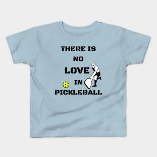 There is no LOVE in pickleball Kids T-Shirt